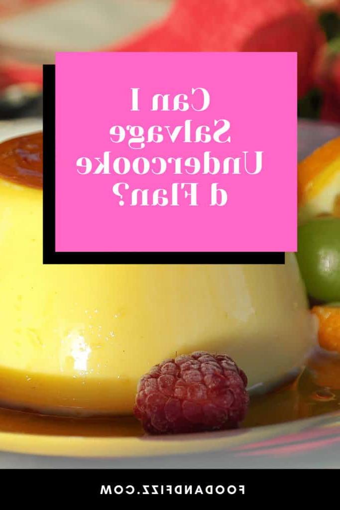 Can I Salvage Undercooked Flan?